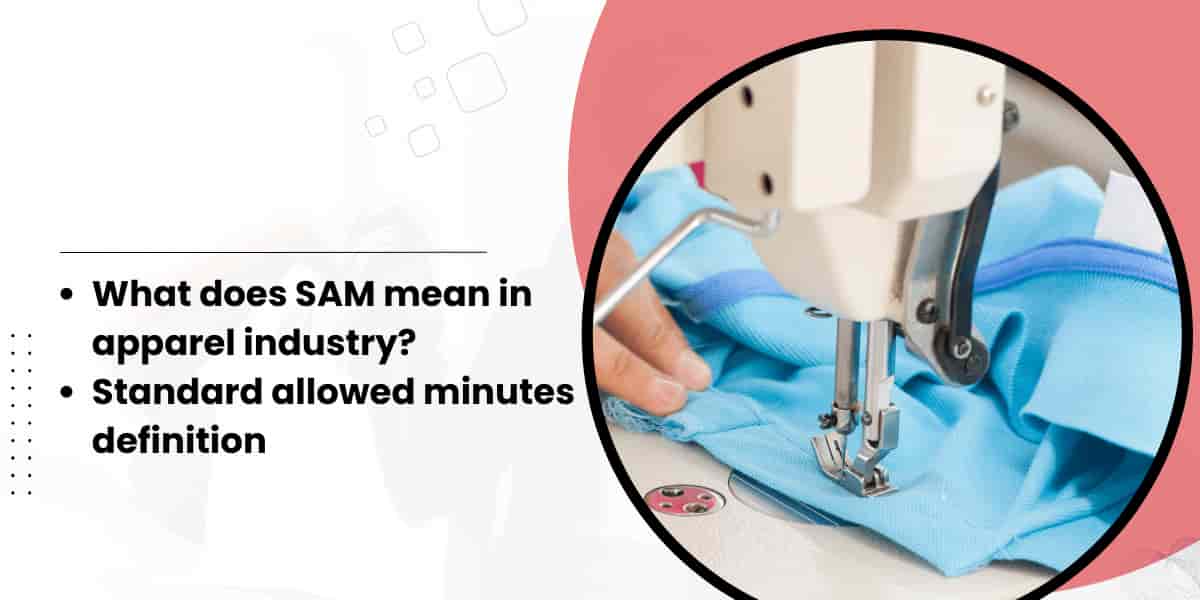 What does SAM mean in apparel industry? Standard allowed minutes definition