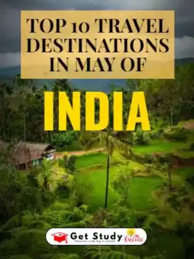Top 10 Travel Destinations of India in May
